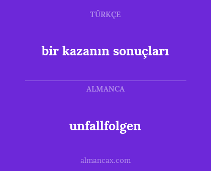 unfallfolgen - bir kazanın sonuçları