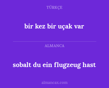 sobalt du ein flugzeug hast - bir kez bir uçak var