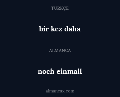 noch einmall - bir kez daha