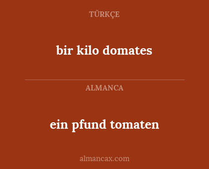 bir kilo domates - ein pfund tomaten