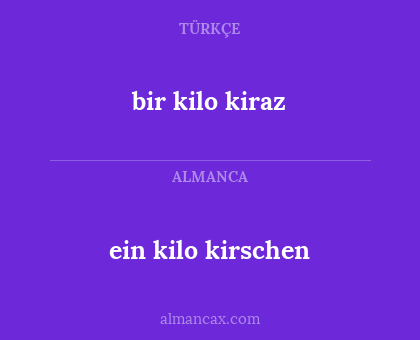 bir kilo kiraz - ein kilo kirschen