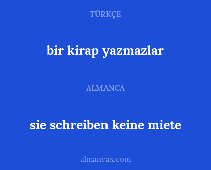 bir kirap yazmazlar - sie schreiben keine miete