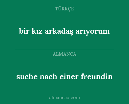 suche nach einer freundin - bir kız arkadaş arıyorum