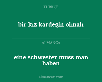 eine schwester muss man haben - bir kız kardeşin olmalı