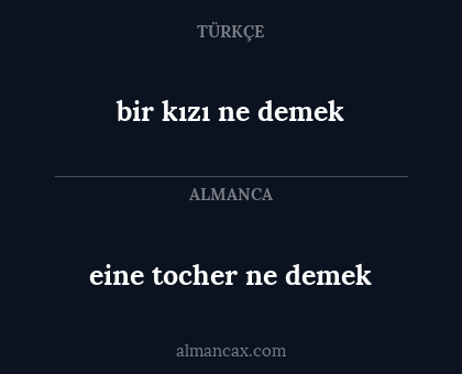eine tocher ne demek - bir kızı ne demek