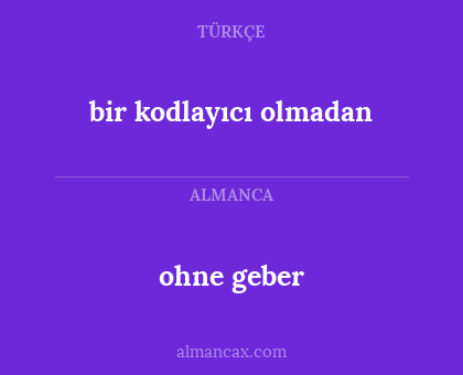 ohne geber - bir kodlayıcı olmadan