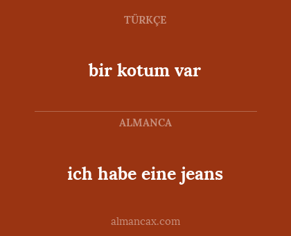 bir kotum var - ich habe eine jeans