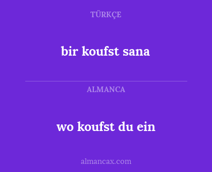 bir koufst sana - wo koufst du ein
