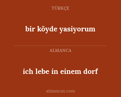 bir köyde yasiyorum - ich lebe in einem dorf