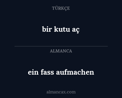 ein fass aufmachen - bir kutu aç