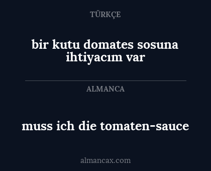 muss ich die tomaten-sauce - bir kutu domates sosuna ihtiyacım var