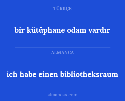 bir kütüphane odam vardır - ich habe einen bibliotheksraum