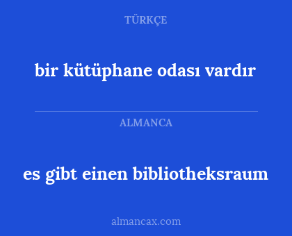 bir kütüphane odası vardır - es gibt einen bibliotheksraum