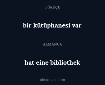 bir kütüphanesi var - hat eine bibliothek