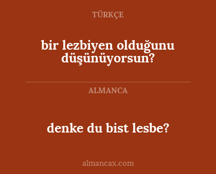 bir lezbiyen olduğunu düşünüyorsun? - denke du bist lesbe?