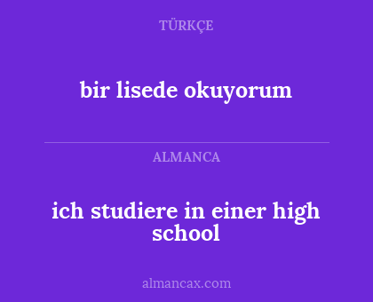 bir lisede okuyorum - ich studiere in einer high school