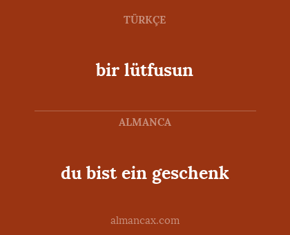 bir lütfusun - du bist ein geschenk