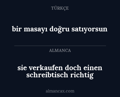 bir masayı doğru satıyorsun - sie verkaufen doch einen schreibtisch richtig