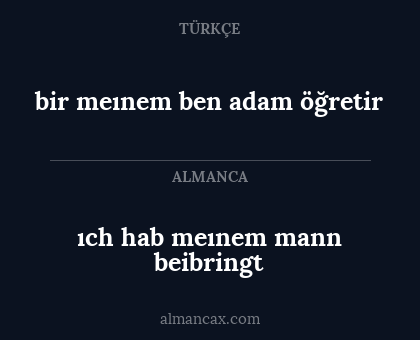 ıch hab meınem mann beibringt - bir meınem ben adam öğretir