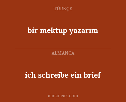 bir mektup yazarım - ich schreibe ein brief