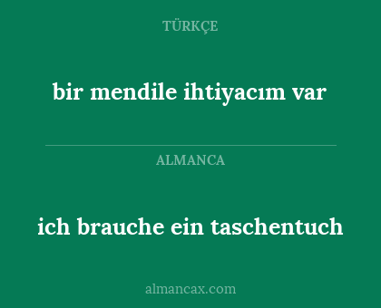 bir mendile ihtiyacım var - ich brauche ein taschentuch