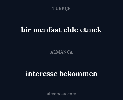 interesse bekommen - bir menfaat elde etmek