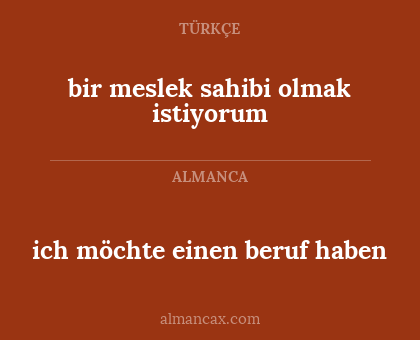 ich möchte einen beruf haben - bir meslek sahibi olmak istiyorum