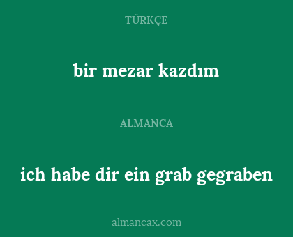 bir mezar kazdım - ich habe dir ein grab gegraben