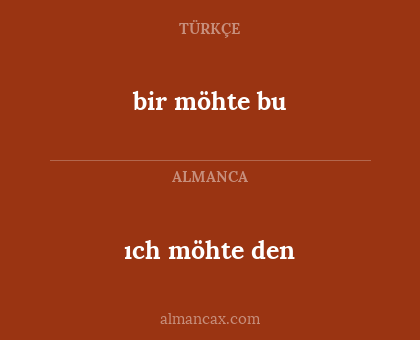 ıch möhte den - bir möhte bu