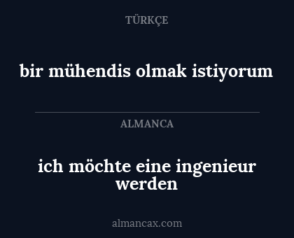 bir mühendis olmak istiyorum - ich möchte eine ingenieur werden