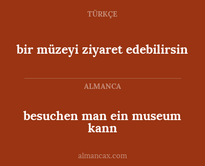 besuchen man ein museum kann - bir müzeyi ziyaret edebilirsin
