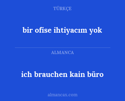 bir ofise ihtiyacım yok - ich brauchen kain büro