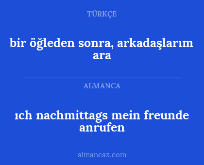 ıch nachmittags mein freunde anrufen - bir öğleden sonra, arkadaşlarım ara
