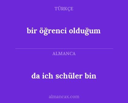 da ich schüler bin - bir öğrenci olduğum