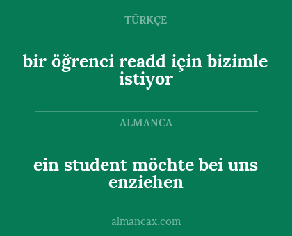 ein student möchte bei uns enziehen - bir öğrenci readd için bizimle istiyor