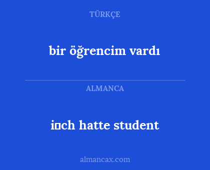i̇ch hatte student - bir öğrencim vardı
