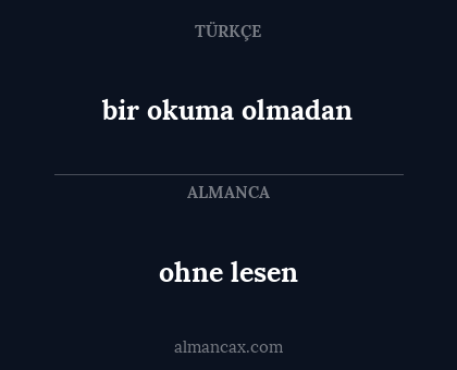 bir okuma olmadan - ohne lesen