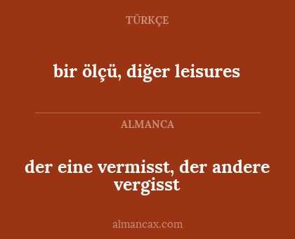bir ölçü, diğer leisures - der eine vermisst, der andere vergisst