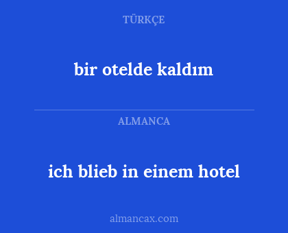 ich blieb in einem hotel - bir otelde kaldım
