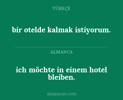 ich möchte in einem hotel bleiben. - bir otelde kalmak istiyorum.