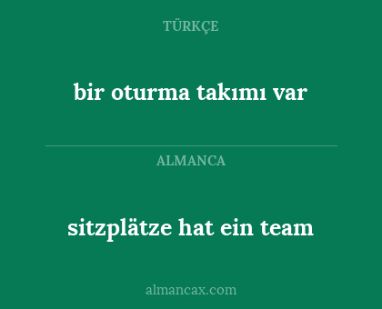 bir oturma takımı var - sitzplätze hat ein team