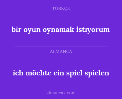 ich möchte ein spiel spielen - bir oyun oynamak istıyorum