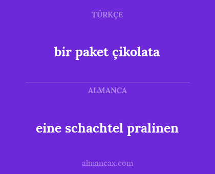 bir paket çikolata - eine schachtel pralinen
