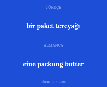 bir paket tereyağı - eine packung butter