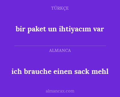 ich brauche einen sack mehl - bir paket un ihtiyacım var