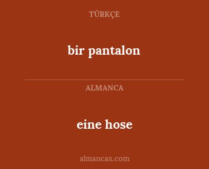 eine hose - bir pantalon