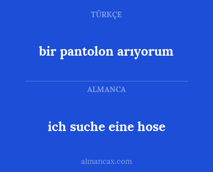 ich suche eine hose - bir pantolon arıyorum