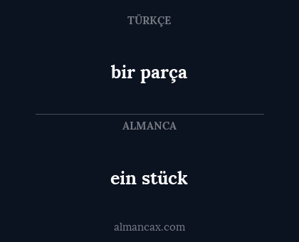 bir parça - ein stück