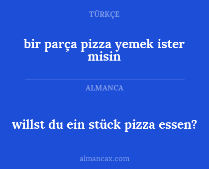 willst du ein stück pizza essen? - bir parça pizza yemek ister misin