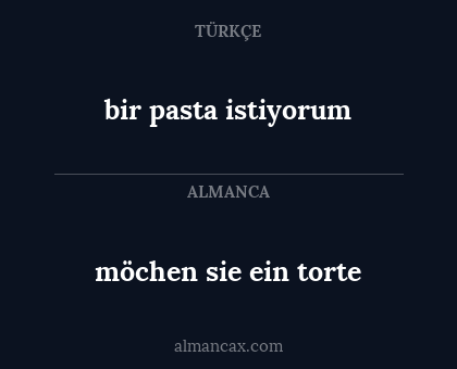 möchen sie ein torte - bir pasta istiyorum